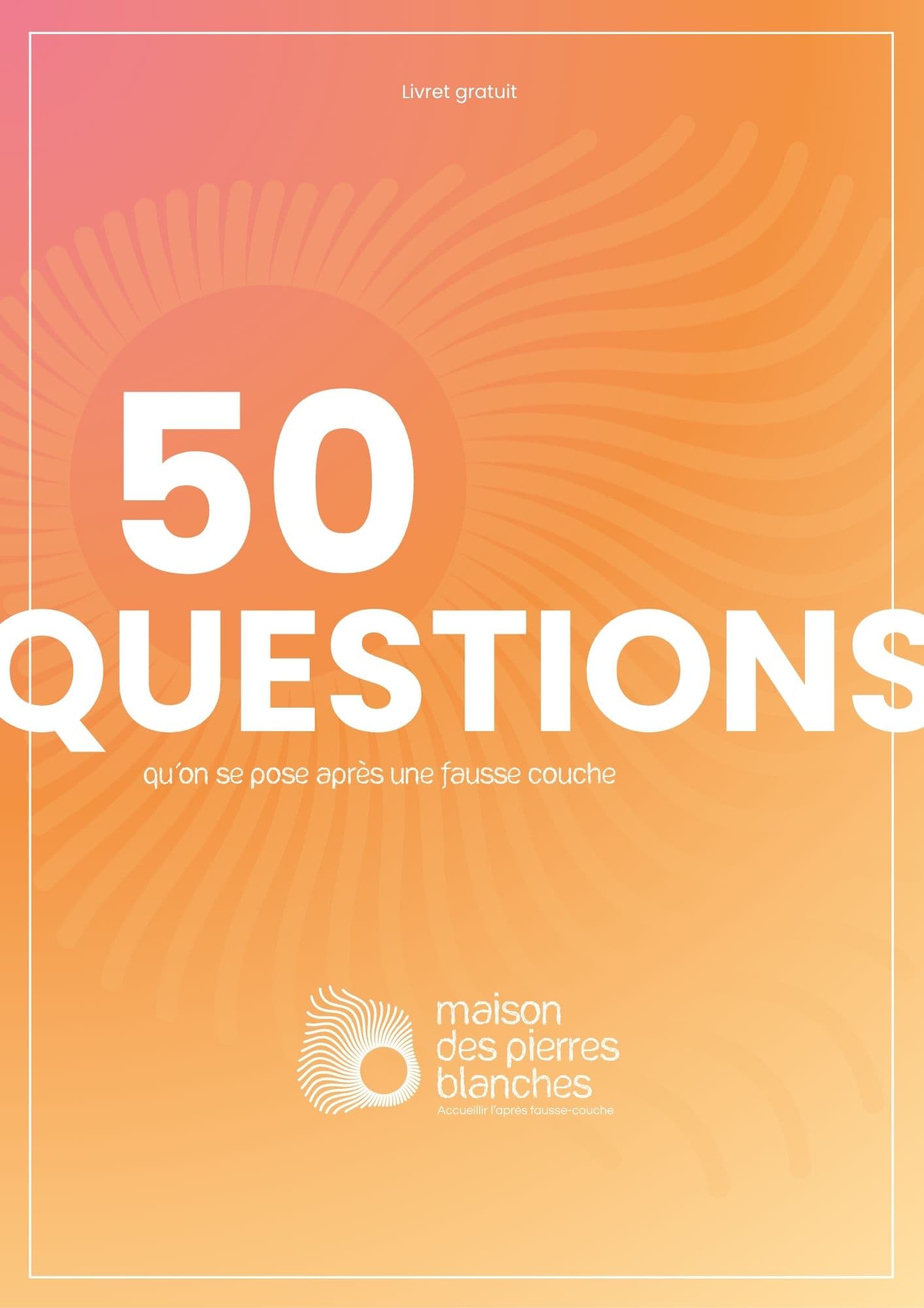 Les 50 questions que l'on se pose sur la fausse couche
